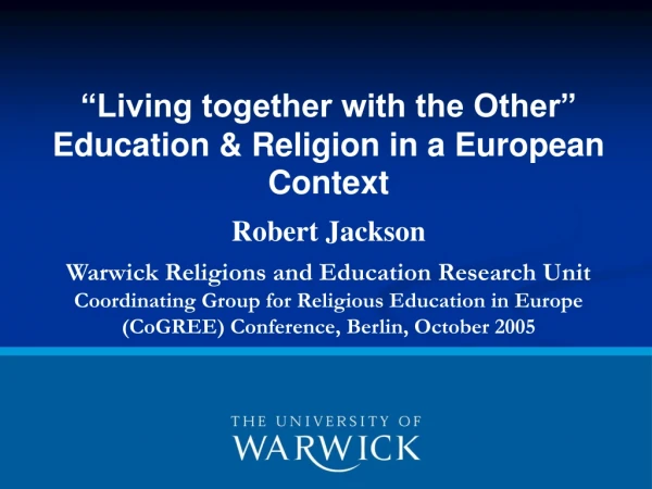 “Living together with the Other” Education &amp; Religion in a European Context Robert Jackson