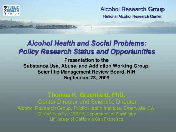 Alcohol Health and Social Problems: Policy Research Status and Opportunities Presentation to the