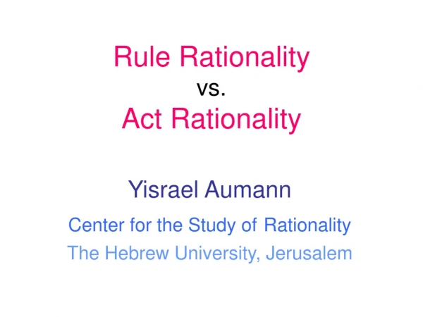 Rule Rationality vs.  Act Rationality