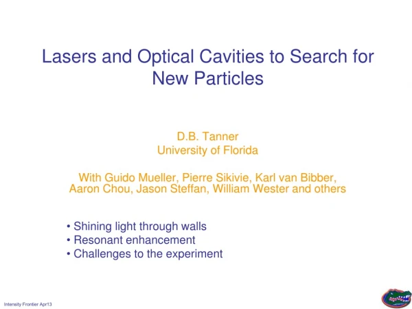 Lasers and Optical Cavities to Search for New Particles