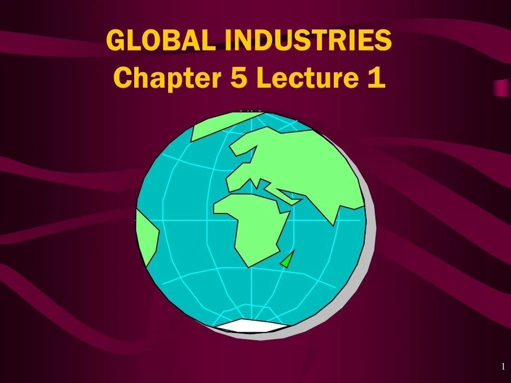 global industries chapter 5 lecture 1