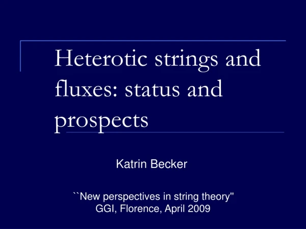 Heterotic strings and  fluxes: status and  prospects