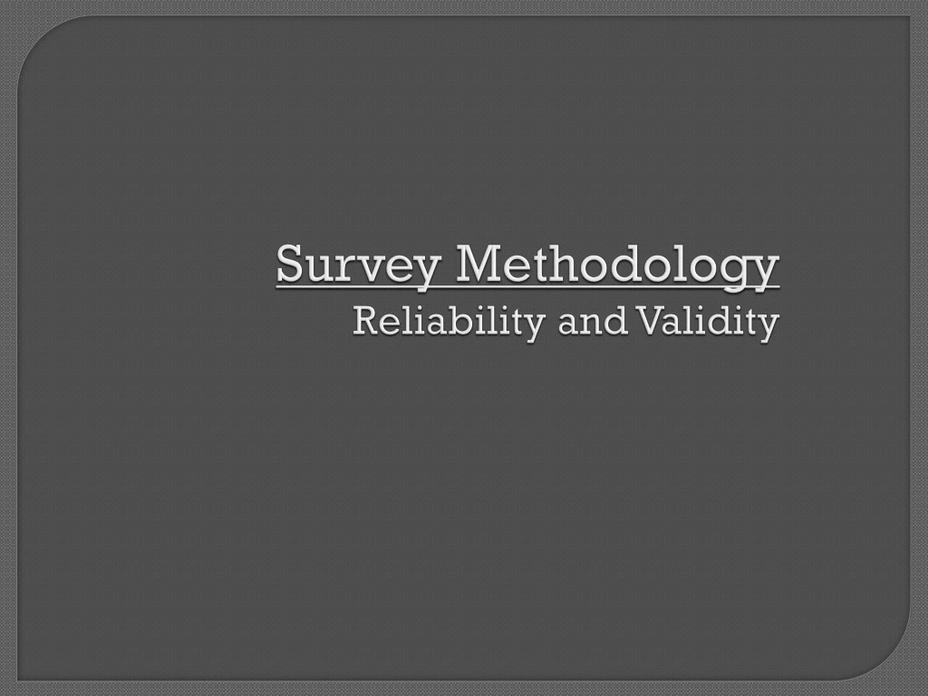 survey methodology reliability and validity
