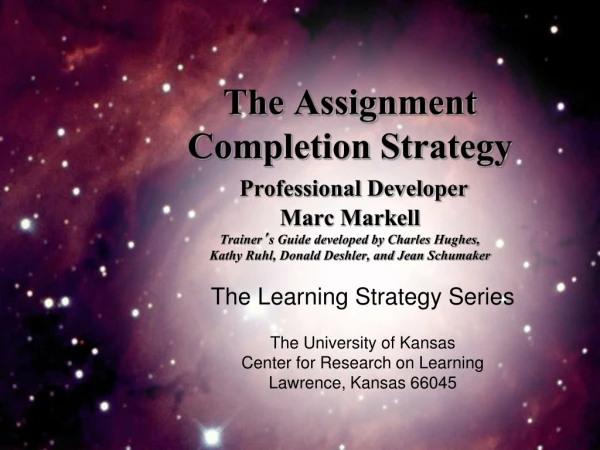 The Learning Strategy Series The University of Kansas Center for Research on Learning