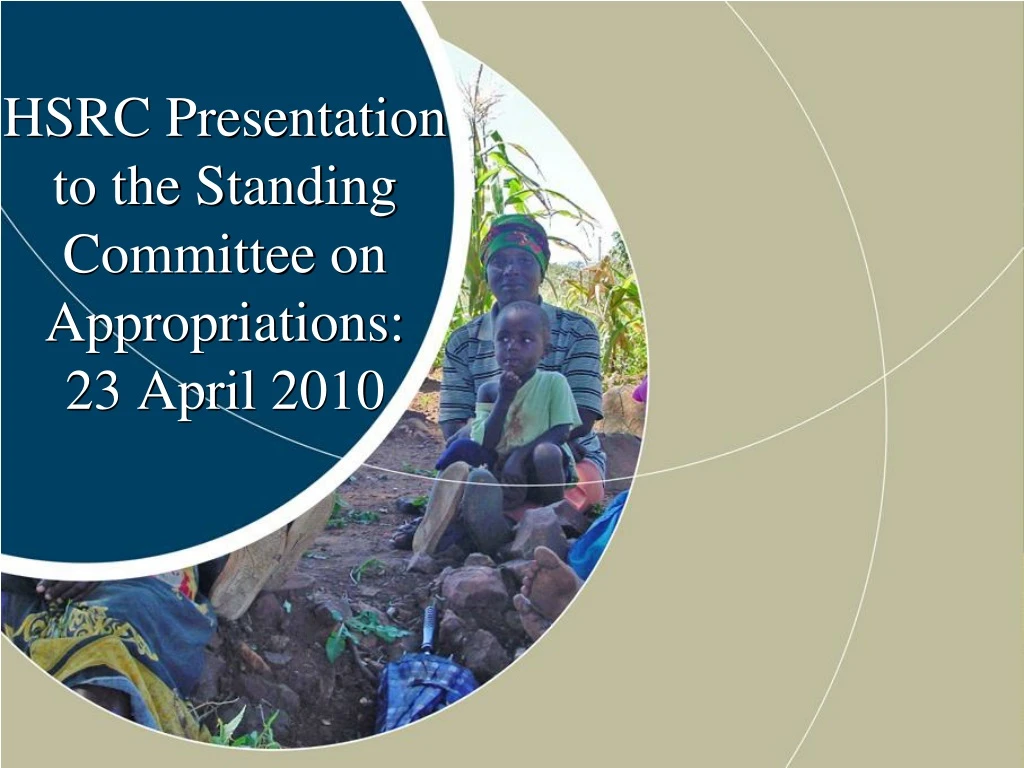 hsrc presentation to the standing committee on appropriations 23 april 2010