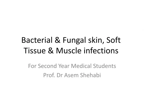 Bacterial &amp; Fungal skin, Soft Tissue &amp; Muscle infections