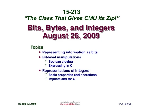 Bits, Bytes, and Integers August 26, 2009