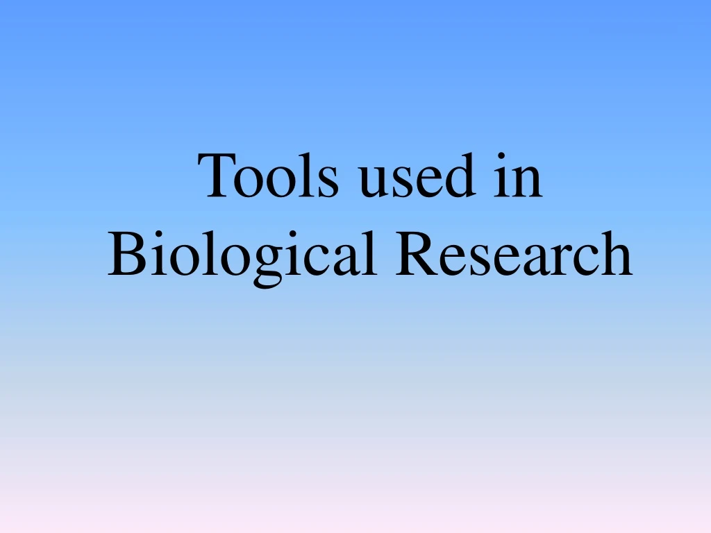 tools used in biological research