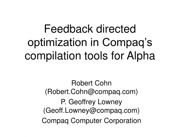 Feedback directed optimization in Compaq’s compilation tools for Alpha