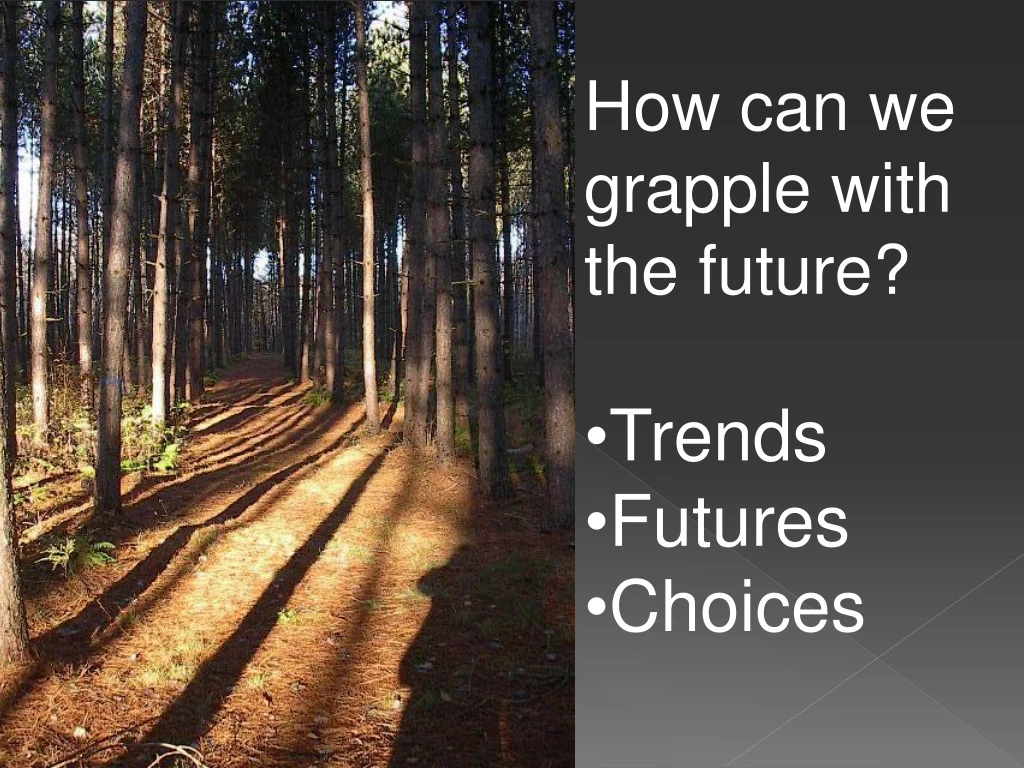 how can we grapple with the future trends futures
