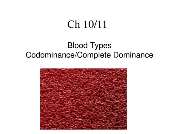 Blood Types  Codominance/Complete Dominance