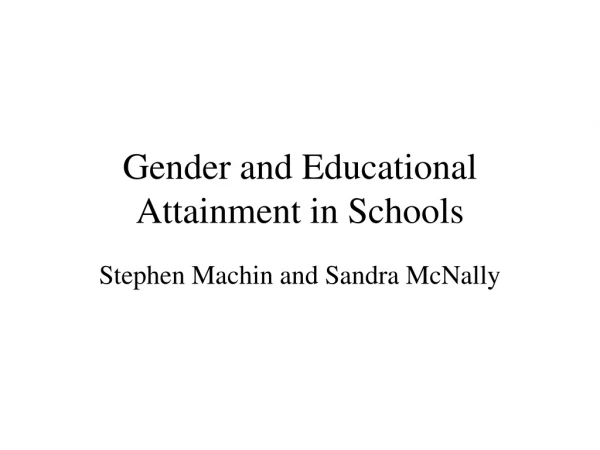 Gender and Educational Attainment in Schools