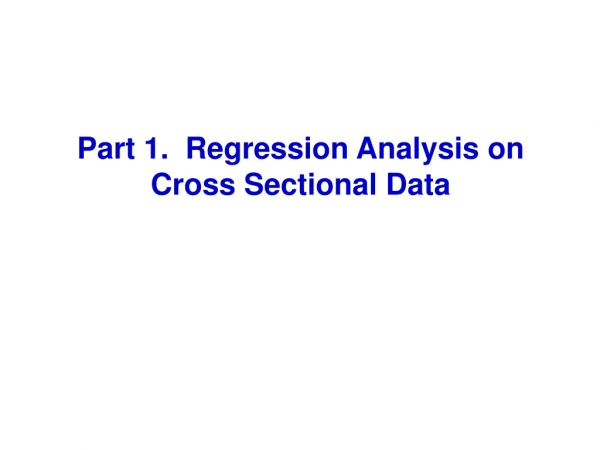 Part 1.  Regression Analysis on Cross Sectional Data