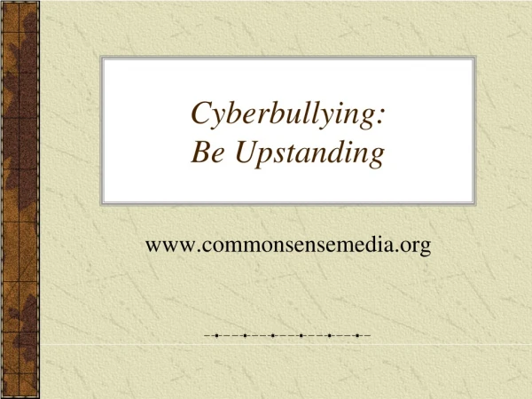 Cyberbullying:  Be Upstanding