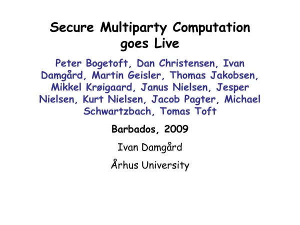Secure Multiparty Computation goes Live