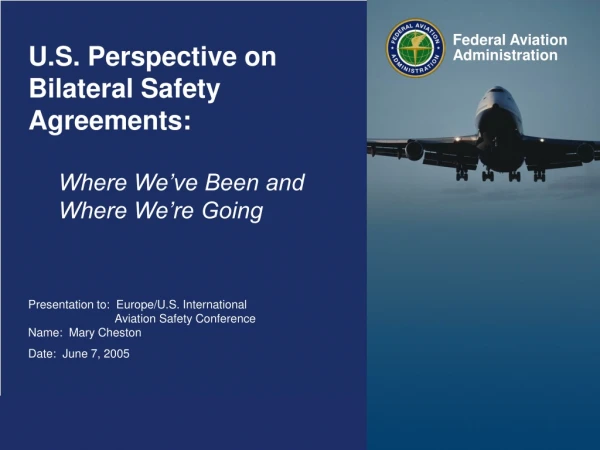 U.S. Perspective on Bilateral Safety Agreements:   Where We’ve Been and Where We’re Going