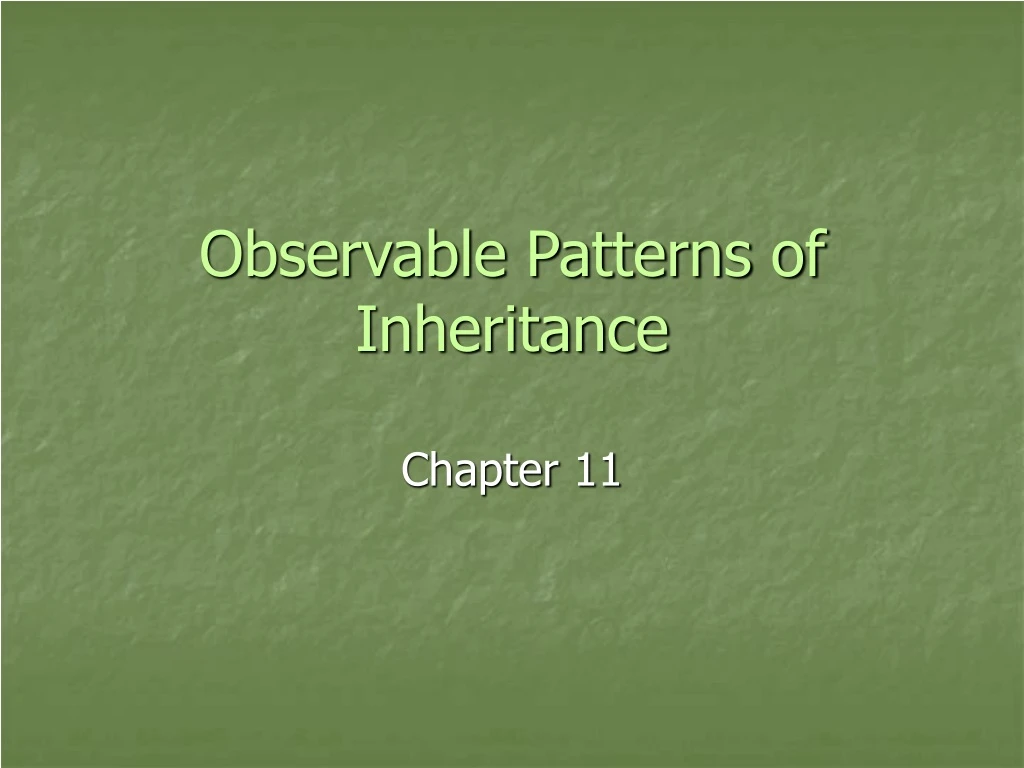observable patterns of inheritance