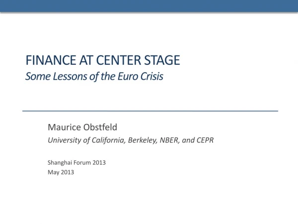 FINANCE AT CENTER STAGE Some Lessons of the Euro Crisis