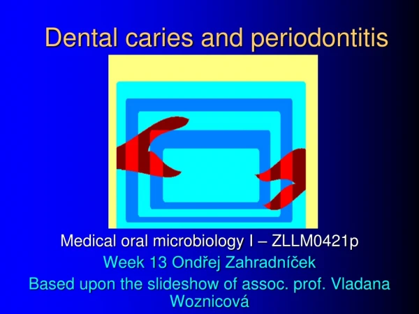 Dental caries and  periodontitis