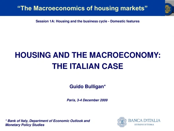 HOUSING AND THE MACROECONOMY: THE ITALIAN CASE Guido Bulligan*