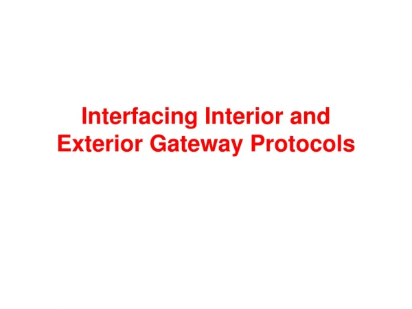 Interfacing Interior and Exterior Gateway Protocols