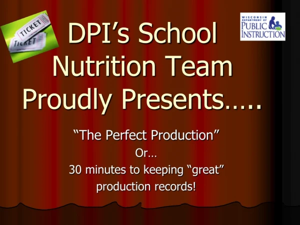 DPI’s School Nutrition Team Proudly Presents…..