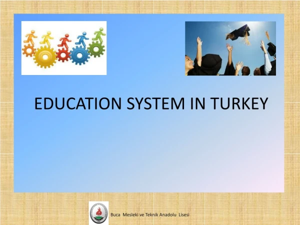 EDUCATION SYSTEM IN TURKEY