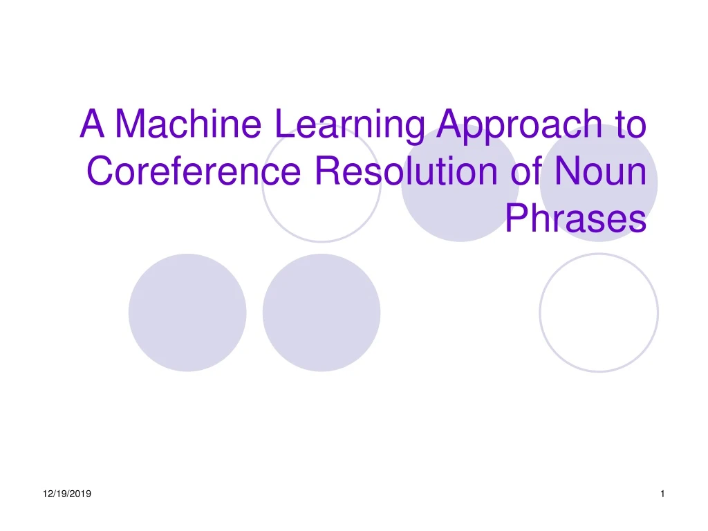 a machine learning approach to coreference resolution of noun phrases