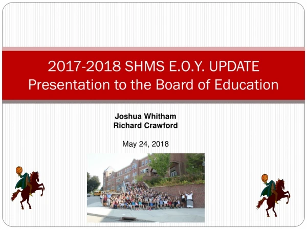 2017-2018 SHMS E.O.Y. UPDATE Presentation to the Board of Education