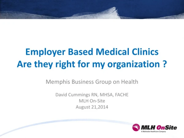 Employer Based Medical Clinics Are they right for my organization ?