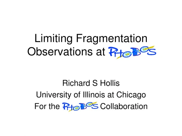Limiting Fragmentation       Observations at