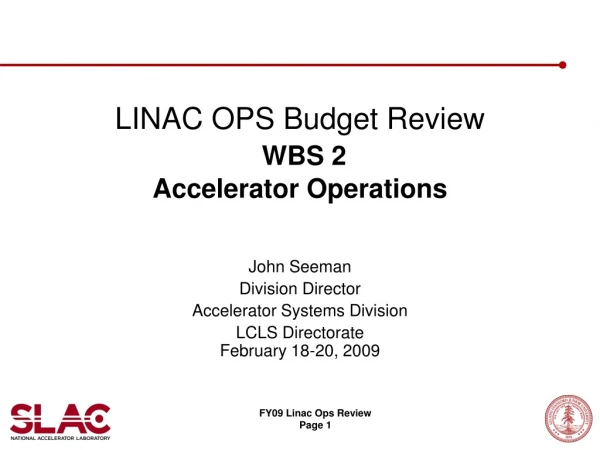 LINAC OPS Budget Review WBS 2 Accelerator Operations