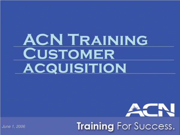 ACN Training Customer acquisition
