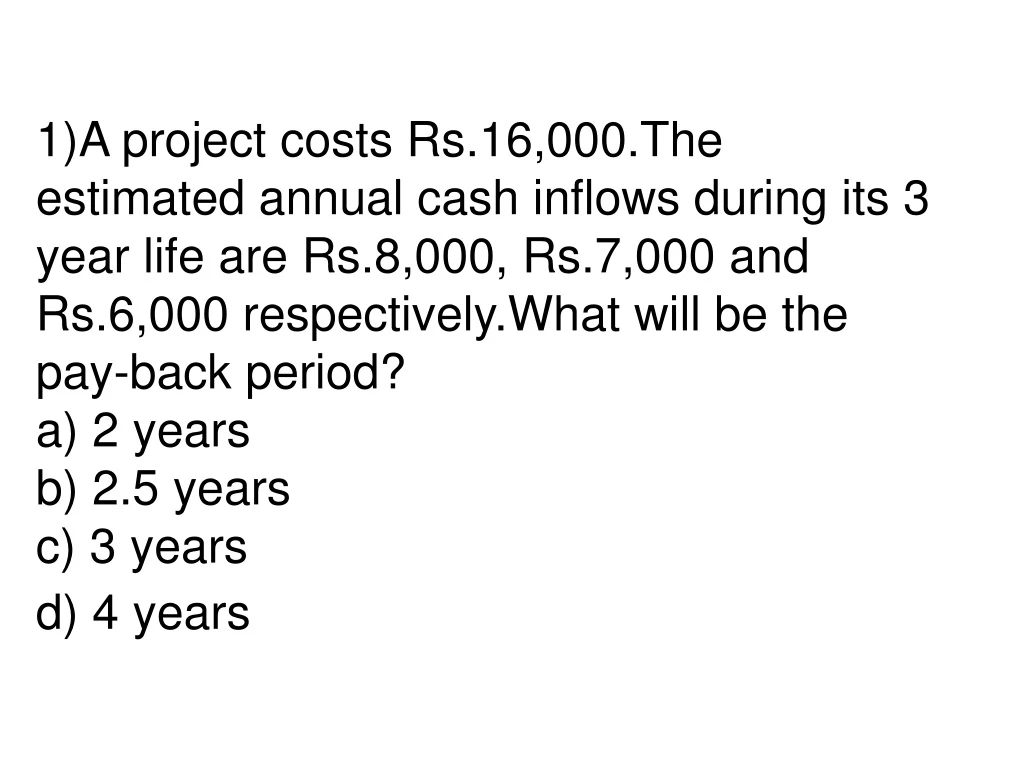 1 a project costs rs 16 000 the estimated annual