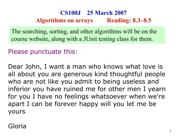 CS100J    25 March 2007 Algorithms on arrays         Reading: 8.3–8.5