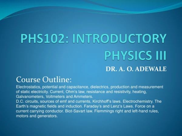 PHS102: INTRODUCTORY PHYSICS III