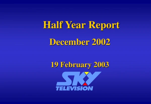 Half Year Report December 2002 19 February 2003