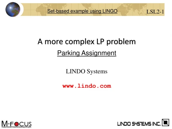 A more complex LP problem Parking Assignment LINDO Systems lindo