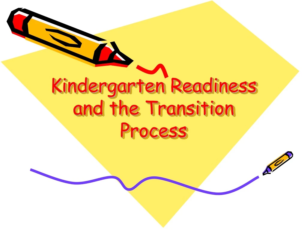 kindergarten readiness and the transition process