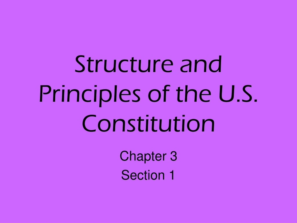 structure and principles of the u s constitution