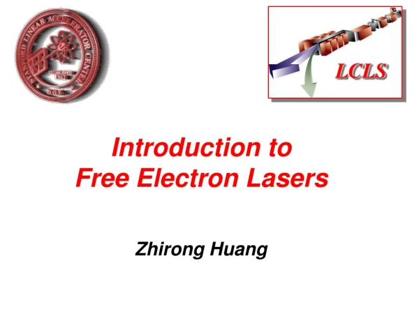 Introduction to  Free Electron Lasers Zhirong Huang