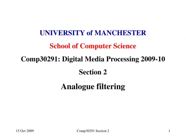 UNIVERSITY of MANCHESTER School of Computer Science Comp30291: Digital Media Processing 2009-10
