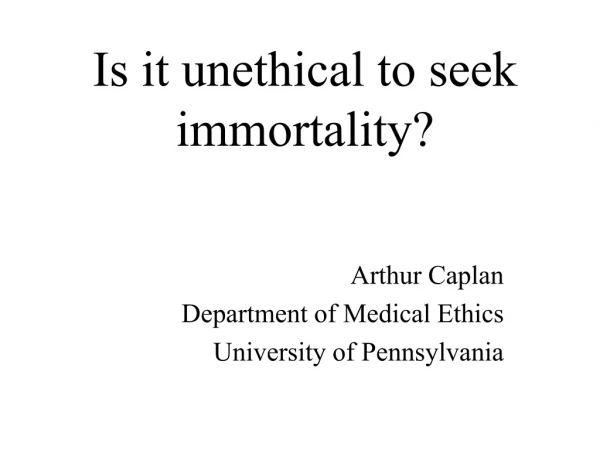 Is it unethical to seek immortality?