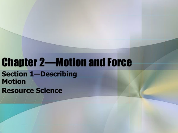 Chapter 2—Motion and Force