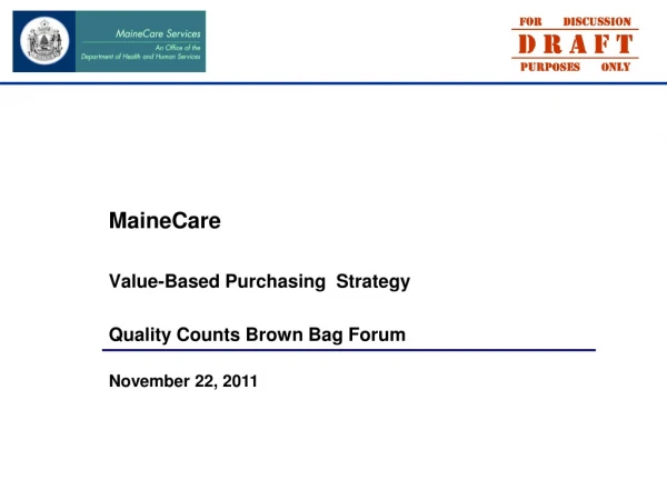 MaineCare Value-Based Purchasing  Strategy Quality Counts Brown Bag Forum