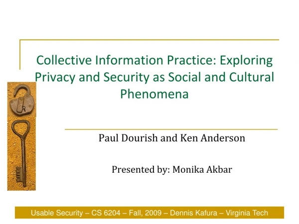 Collective Information Practice: Exploring Privacy and Security as Social and Cultural Phenomena