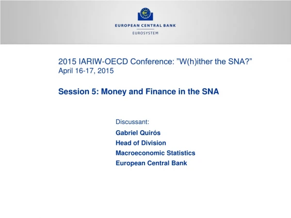 Discussant: Gabriel Quirós Head of Division Macroeconomic Statistics European Central Bank