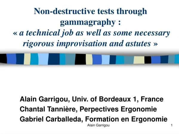 Alain Garrigou, Univ. of Bordeaux 1, France Chantal Tannière, Perpectives Ergonomie