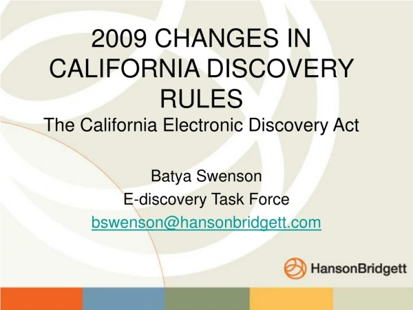 2009 CHANGES IN CALIFORNIA DISCOVERY RULES The California Electronic Discovery Act