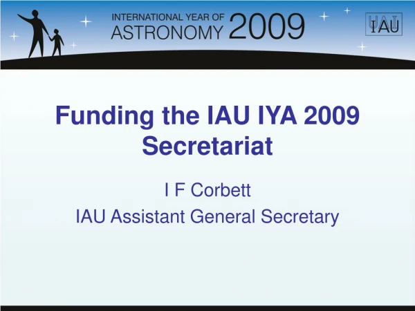 Funding the IAU IYA 2009 Secretariat